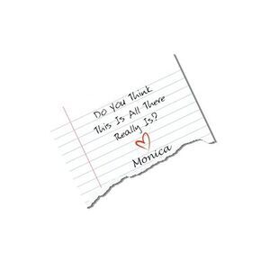 Do You Think This Is All There Really Is? -- Monica